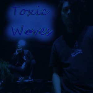 Toxic Waves